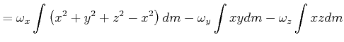 $\displaystyle =\omega_{x}\int\left( x^{2}+y^{2}+z^{2}-x^{2}\right) dm-\omega_{y}\int xydm-\omega_{z}\int xzdm$