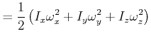 $\displaystyle =\frac{1}{2}\left( I_{x}\omega_{x}^{2}+I_{y}\omega_{y}^{2}+I_{z}\omega _{z}^{2}\right)$