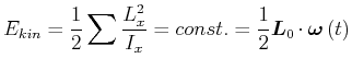 $\displaystyle E_{kin}=\frac{1}{2}\sum\frac{L_{x}^{2}}{I_{x}}=const.=\frac{1}{2}\vec{L}_{0} \cdot\vec{\omega}\left( t\right)$