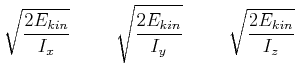 $\displaystyle \sqrt{\frac{2E_{kin}}{I_x}}\hspace{1cm}\sqrt{\frac{2E_{kin}}{I_y}}\hspace{1cm}\sqrt{\frac{2E_{kin}}{I_z}}$