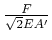 $ \frac{F}{\sqrt{2}EA'}$