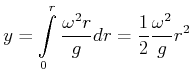 $\displaystyle y=\int\limits_{0}^{r}\frac{\omega^{2}r}{g}dr=\frac{1}{2}\frac{\omega^{2}} {g}r^{2}$