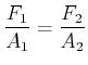 $\displaystyle \frac{F_{1}}{A_{1}}=\frac{F_{2}}{A_{2}}$