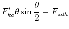 $\displaystyle F_{ko}'\theta\sin\frac{\theta}{2}-F_{adh}$