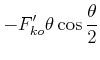 $\displaystyle -F_{ko}'\theta\cos\frac{\theta}{2}$