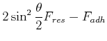$\displaystyle 2\sin^2\frac{\theta}{2}F_{res}-F_{adh}$