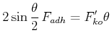 $\displaystyle 2\sin\frac{\theta}{2}  F_{adh} = F_{ko}'\theta$