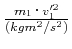 $ \frac{m_1\cdot v_1'^2}{(kgm^2/s^2)}$
