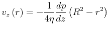 $\displaystyle v_{z}\left( r\right) =-\frac{1}{4\eta}\frac{dp}{dz}\left( R^{2}-r^{2}\right) $