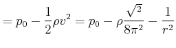 $\displaystyle =p_{0}-\frac{1}{2}\rho v^{2}=p_{0}-\rho\frac{\sqrt{^{2}}}{8\pi^{2} }-\frac{1}{r^{2}}$