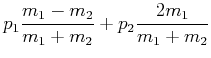 $\displaystyle p_{1}\frac{m_{1}-m_{2}}{m_{1}+m_{2}}+p_{2}\frac{2m_{1}}{
m_{1}+m_{2}} \notag$