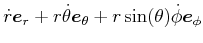 $\displaystyle \dot{r}\vec{e}_{r}+r\dot{\theta}\vec{e}_{\theta}+r\sin(\theta)\dot{\phi }\vec{e}_{\phi}$