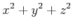 $\displaystyle x^{2}+y^{2}+z^{2}$