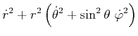 $\displaystyle \dot{r}^{2}+r^{2}\left( \dot{\theta}^{2}+\sin ^{{2}}\theta  \dot{ \varphi}^{2}\right) \notag$
