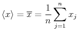 $\displaystyle \left<x\right> = \overline{x} = \frac{1}{n}\sum\limits_{j=1}^n x_j$