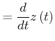 $\displaystyle =\frac{d}{dt} z\left( t\right)$