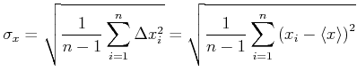 $\displaystyle \sigma_x = \sqrt{\frac{1}{n-1}\sum\limits_{i=1}^n \Delta x_i^2} = \sqrt{\frac{1}{n-1}\sum\limits_{i=1}^n \left(x_i-\left<x\right>\right)^2}$