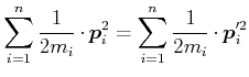 $\displaystyle \sum\limits_{i=1}^n \frac{1}{2m_i}\cdot \vec{p}_i^2 = \sum\limits_{i=1}^n \frac{1}{2m_i}\cdot \vec{p}_i'^2$