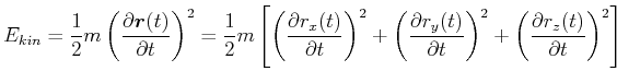 $\displaystyle E_{kin} = \frac{1}{2}m\left(\frac{\partial \vec{r}(t)}{\partial t...
...{\partial t}\right)^2+
\left(\frac{\partial r_z(t)}{\partial t}\right)^2\right]$