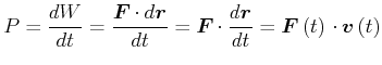 $\displaystyle P=\frac{dW}{dt}=\frac{\vec{F\cdot}d\vec{r}}{dt}=\vec{F\cdot}\frac{d\vec{r}}{dt}=\vec{F}\left( t\right) \cdot\vec{v}\left( t\right)$