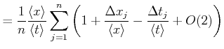$\displaystyle = \frac{1}{n}\frac{\left<x\right>}{\left<t\right>}\sum\limits_{j=...
...{\Delta x_{j}}{\left<x\right>} -\frac{\Delta t_{j}}{\left<t\right>}+O(2)\right)$