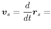 $\displaystyle \vec{v}_{s}=\frac{d}{dt}\vec{r}_{s}=$
