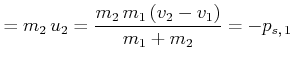 $\displaystyle = m_2  u_2 = \frac{m_2  m_{1}\left( {v}_{2}-{v}_{1}\right) }{m_{1}+m_{2}}= -p_{s\text{,} 1}$