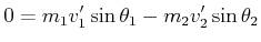 $\displaystyle 0=m_{1}v_{1}'\sin \theta _{1}-m_{2}v_{2}'\sin \theta _{2}$
