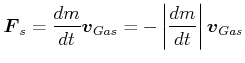 $\displaystyle \vec{F}_{s}=\frac{dm}{dt}\vec{v}_{Gas}=-\left\vert \frac{dm}{dt} \right\vert \vec{v}_{Gas}$
