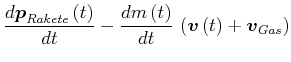 $\displaystyle \frac{d\vec{p}_{Rakete}\left( t\right)}{dt}-\frac{dm\left( t\right)}{dt} \left(\vec{v}\left( t\right)+\vec{v}_{Gas}\right)\notag$