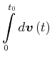 $\displaystyle \int\limits_{0}^{t_{0}}d\vec{v}\left( t\right)$