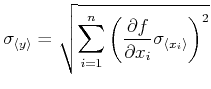 $\displaystyle \sigma_{\left<y\right>} = \sqrt{\sum\limits_{i=1}^{n}\left(\frac{\partial f}{\partial x_{i} }\sigma_{\left<x_i\right>}\right)^2}$