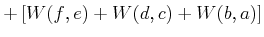 $\displaystyle +\left[ W(f\text{,} e)+W(d\text{,} c)+W(b\text{,} a)\right]$