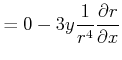 $\displaystyle = 0 -3y\frac{1}{r^4}\frac{\partial r}{\partial x}$