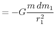 $\displaystyle = -G \frac{m  dm_1}{r_1^2}$