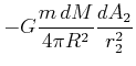 $\displaystyle - G \frac{m  dM}{4\pi R^2}\frac{dA_2}{r_2^2}$