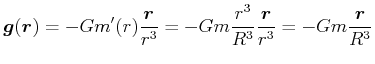 $\displaystyle \vec{g}(\vec{r}) = -G m'(r) \frac{\vec{r}}{r^3} = -G m \frac{r^3}{R^3} \frac{\vec{r}}{r^3} = -G m \frac{\vec{r}}{R^3}$
