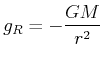 $\displaystyle g_{R}=-\frac{GM}{r^{2}}$