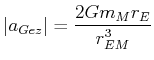 $\displaystyle \left\vert a_{Gez}\right\vert =\frac{2Gm_{M}r_{E}}{r_{EM}^{3}}$