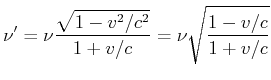 $\displaystyle \nu' = \nu\frac{\sqrt{1-v^2/c^2}}{1+v/c}=\nu\sqrt{\frac{1-v/c}{1+v/c}}$