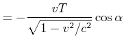 $\displaystyle = -\frac{v T}{\sqrt{1-v^2/c^2}}\cos\alpha$