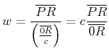 $\displaystyle w = \frac{\overline{PR}}{\left(\frac{\overline{0R}}{c}\right)}= c \frac{\overline{PR}}{\overline{0R}}$