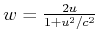 $ w = \frac{2u}{1+u^2/c^2}$