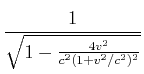 $\displaystyle \frac{1}{\sqrt{1-\frac{4 v^2}{c^2(1+v^2/c^2)^2}}}$