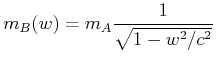 $\displaystyle m_B(w) = m_A\frac{1}{\sqrt{1-w^2/c^2}}$