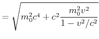 $\displaystyle = \sqrt{m_0^2 c^4 + c^2\frac{m_0^2 v^2}{1-v^2/c^2}}$