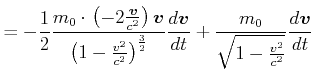 $\displaystyle =-\frac{1}{2}\frac{m_{0}\cdot\left( -2\frac{\vec{v}}{c^{2}}\right...
...ac{d\vec{v}}{dt}+\frac{m_{0}}{\sqrt{1-\frac{v^{2}}{c^{2}}}} \frac{d\vec{v}}{dt}$