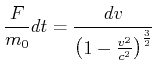 $\displaystyle \frac{{F}}{m_{0}}dt=\frac{d{v}}{\left( 1-\frac{v^{2}}{c^{2}}\right) ^{\frac {3}{2}}}$