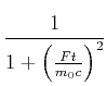 $\displaystyle \frac{1}{1+\left(\frac{Ft}{m_0 c}\right)^2}$