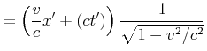 $\displaystyle = \left(\frac{v}{c} x' + \left(c t'\right)\right) \frac{1}{\sqrt{1-v^2/c^2}}$